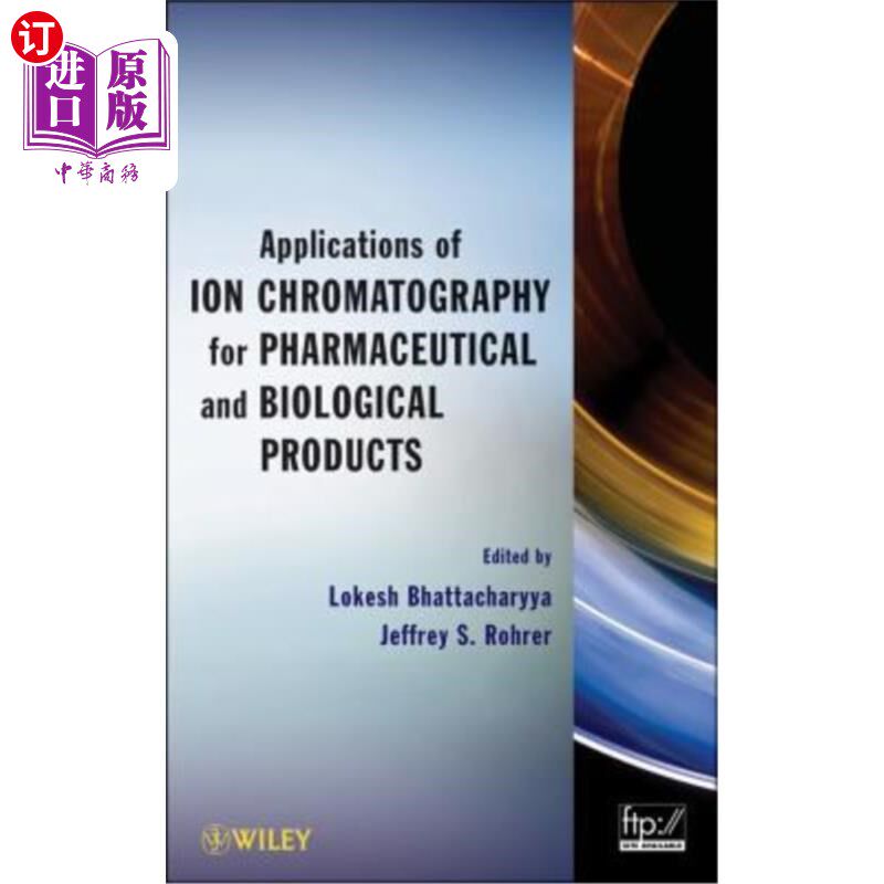 海外直订医药图书Applications of Ion Chromatography for Pharmaceutical and Biological Products 离子色谱在制药和生物