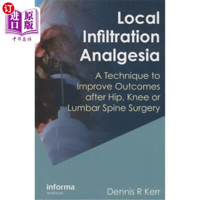 海外直订医药图书Local Infiltration Analgesia: A Technique to Improve Outcomes After Hip, Knee or 局部浸润镇痛:一种