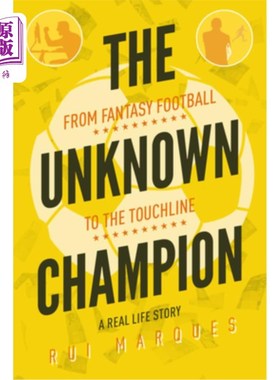 海外直订The Unknown Champion: From Fantasy Football to the Touchline 无名冠军：从梦幻足球到边线