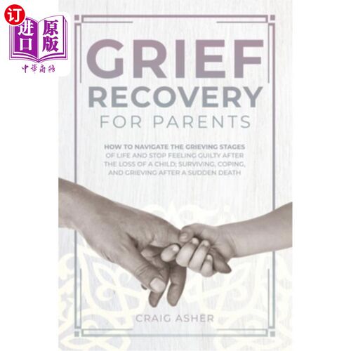海外直订Grief Recovery for Parents: How to Navigate the Grieving Stages of Life and Stop 父母的悲伤恢复：如何度过人