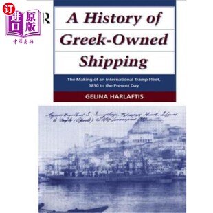 海外直订A History of Greek-Owned Shipping: The Making of an International Tramp Fleet, 1 希腊航运史:1830年至今国际