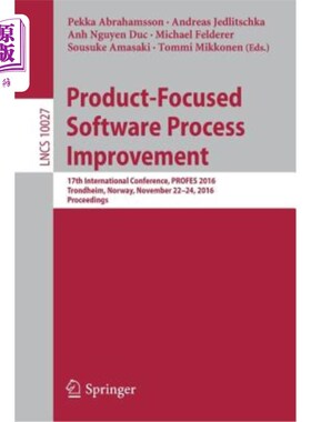 海外直订Product-Focused Software Process Improvement: 17th International Conference, Pro 以产品为中心的软件过程改进