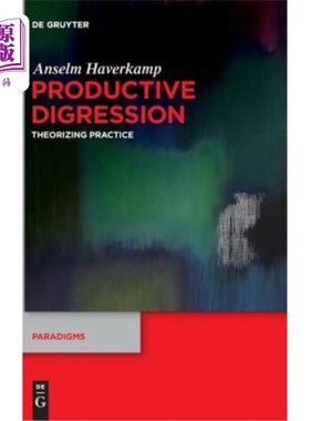 海外直订Productive Digression: Theorizing Practice 生产性题外话:理论化实践