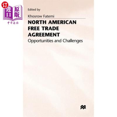 海外直订North American Free Trade Agreement: Opportunities and Challenges 北美自由贸易协定：机遇与挑战