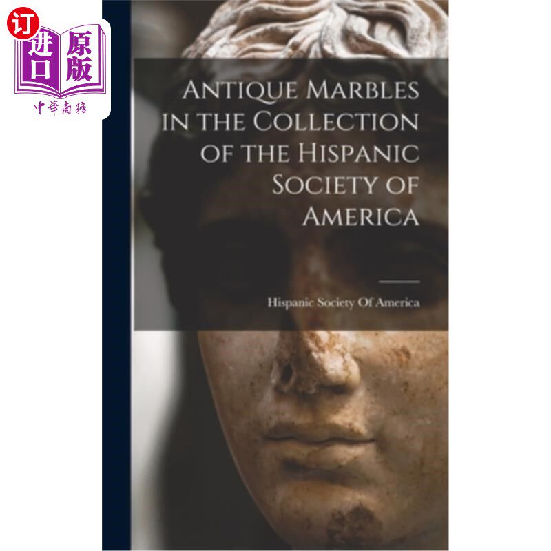 海外直订Antique Marbles in the Collection of the Hispanic Society of America 美国西班牙裔协会收藏的古董弹珠