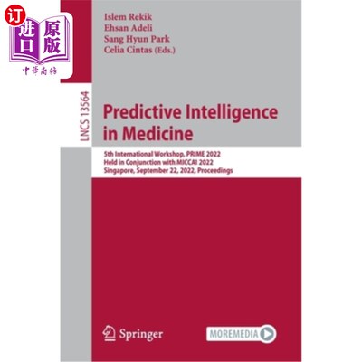 海外直订Predictive Intelligence in Medicine: 5th International Workshop, PRIME 2022, Hel 医学预测智能:第5届国际研讨