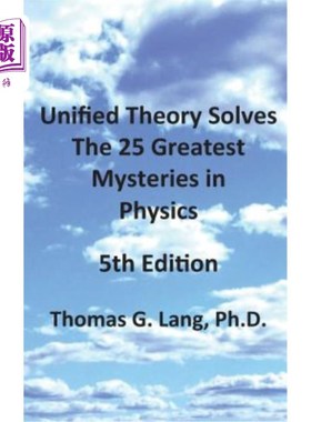 海外直订Unified Theory Solves The 25 Greatest Mysteries in Physics; 5th Edition 统一理论解决了物理学的25大谜团第五
