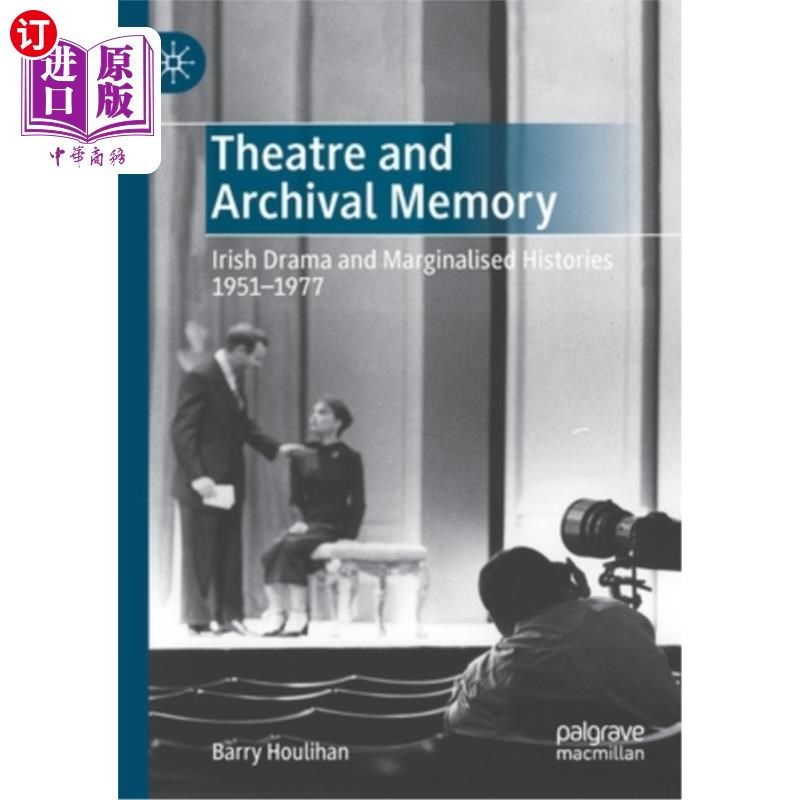 海外直订Theatre and Archival Memory: Irish Drama and Marginalised Histories 1951-1977 戏剧与档案记忆:1951-1977年