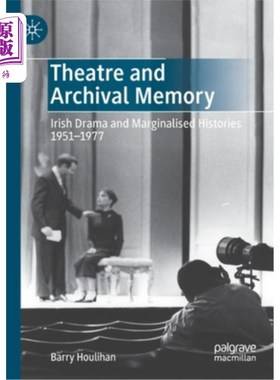 海外直订Theatre and Archival Memory: Irish Drama and Marginalised Histories 1951-1977 戏剧与档案记忆:1951-1977年