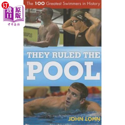 海外直订They Ruled the Pool: The 100 Greatest Swimmers in History 他们统治着游泳池:历史上100位游泳运动员