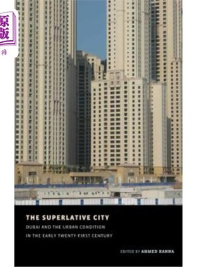 海外直订The Superlative City: Dubai and the Urban Condition in the Early Twenty-First Ce 最高级的城市:迪拜和21世纪