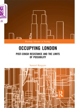 海外直订Occupying London: Post-Crash Resistance and the Limits of Possibility 占领伦敦:后崩溃抵抗和可能性的极限