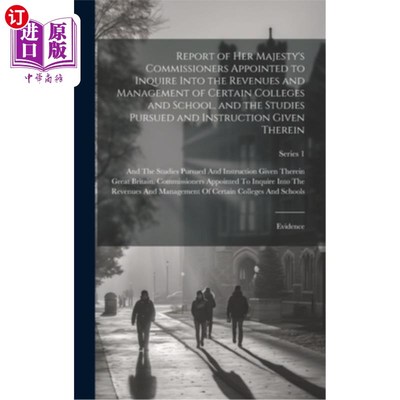 海外直订Report of Her Majesty's Commissioners Appointed to Inquire Into the Revenues and 女王陛下委任专员调查某些学