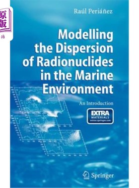 海外直订Modelling the Dispersion of Radionuclides in the Marine Environment: An Introduc 海洋环境中放射性核素扩散的