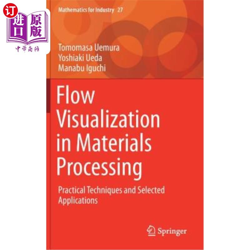 海外直订Flow Visualization in Materials Processing: Practical Techniques and Selected Ap 材料加工中的流动可视化：实