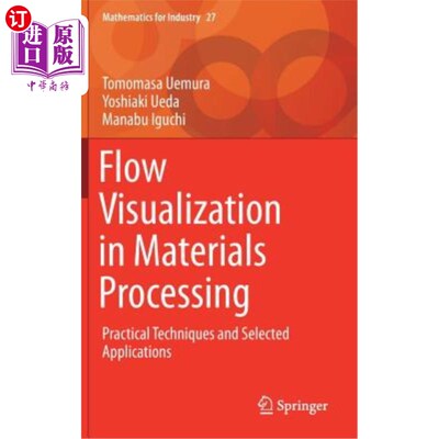 海外直订Flow Visualization in Materials Processing: Practical Techniques and Selected Ap 材料加工中的流动可视化：实