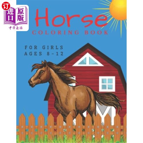 海外直订Horse Coloring Book For Girls Ages 8-12: For Kids 4-8, 8-12 And Adults: 37 Colou 适合8-12岁女孩的马彩绘书: