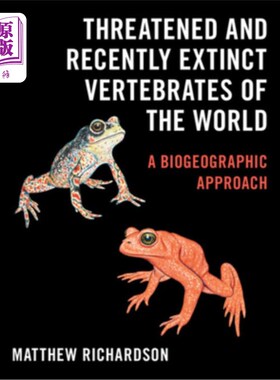 海外直订Threatened and Recently Extinct Vertebrates of the World: A Biogeographic Approa 世界上濒临灭绝和最近灭绝的