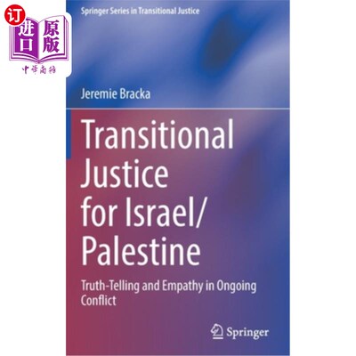 海外直订Transitional Justice for Israel/Palestine: Truth-Telling and Empathy in Ongoing  以色列/巴勒斯坦的过渡司法: