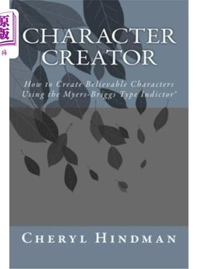 海外直订Character Creator: How to Create Believable Characters Using the Myers-Briggs Ty 角色创建者：如何使用