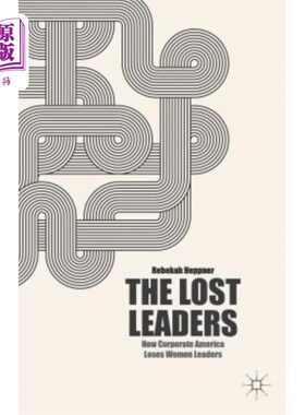 海外直订The Lost Leaders: How Corporate America Loses Women Leaders 失去的领导者：美国企业如何失去女性领导者