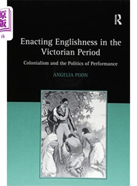 海外直订Enacting Englishness in the Victorian Period 维多利亚时期的英国特色