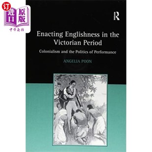 海外直订Enacting Englishness in the Victorian Period 维多利亚时期的英国特色