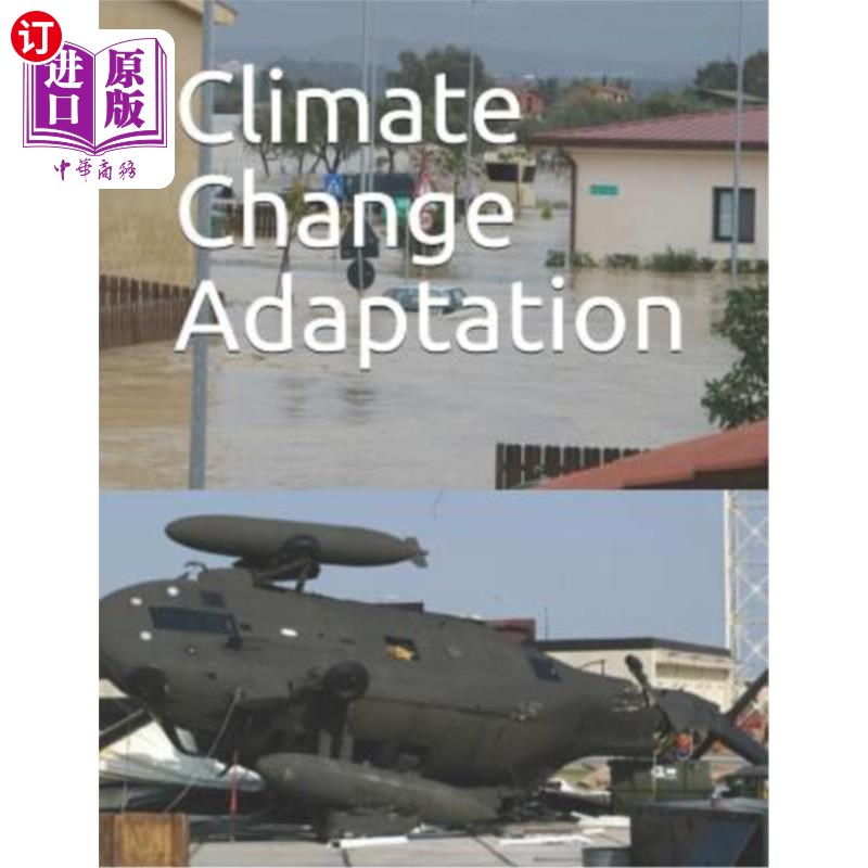 海外直订Climate Change Adaptation: Dod Needs to Better Incorporate Adaptation Into Plann 适应气候变化:国防部需要更