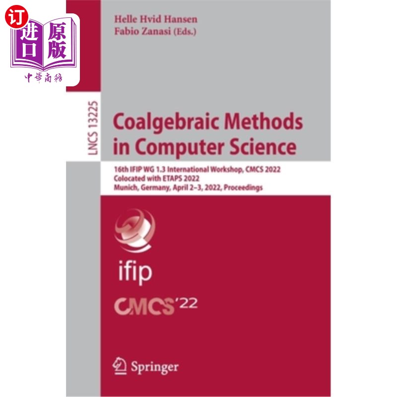 海外直订Coalgebraic Methods in Computer Science: 16th Ifip Wg 1.3 International Workshop 计算机科学中的代数方法:第16
