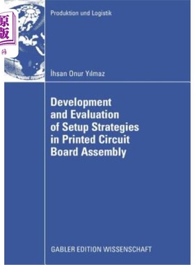 海外直订Development and Evaluation of Setup Strategies in Printed Circuit Board Assembly 印刷电路板装配中安装策略的