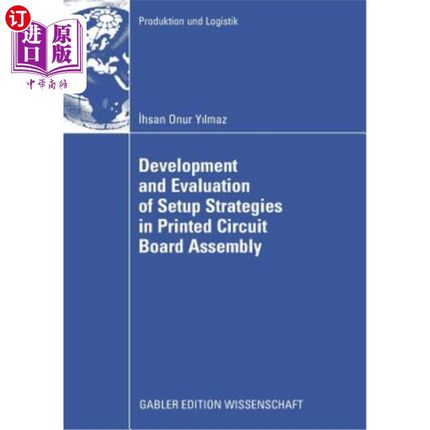 海外直订Development and Evaluation of Setup Strategies in Printed Circuit Board Assembly 印刷电路板装配中安装策略的