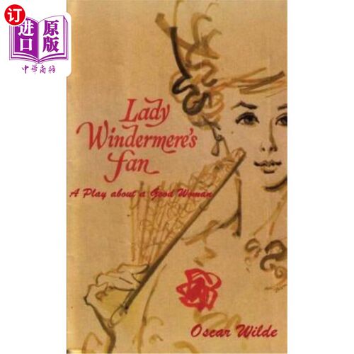 海外直订Lady Windermere's Fan: A Play about a Good Woman 《温德米尔夫人的扇子:关于一个好女人的戏剧