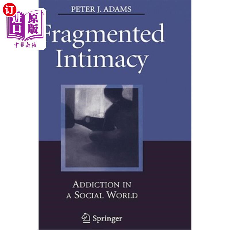 海外直订医药图书Fragmented Intimacy: Addiction in a Social World 支离破碎的亲密:社交世界中的成瘾