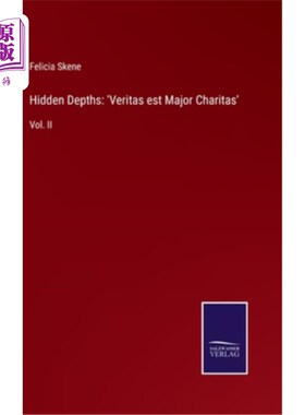 海外直订Hidden Depths: 'Veritas est Major Charitas': Vol. II 《隐藏的深度：最重要的慈善事业》（第二卷）