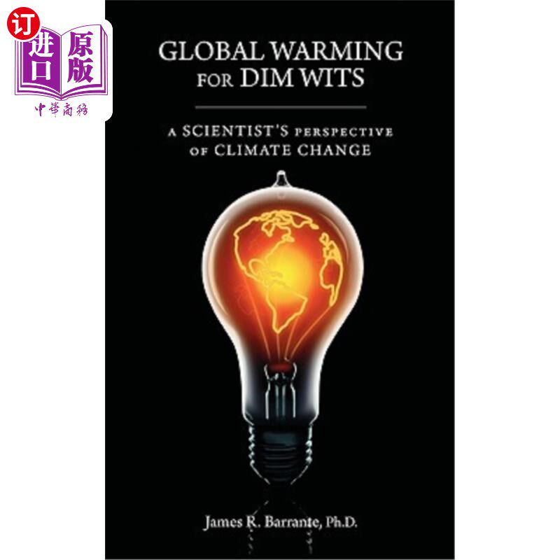 海外直订Global Warming for Dim Wits: A Scientist's Perspective of Climate Change 全球变暖对智者的影响：科学家对气候