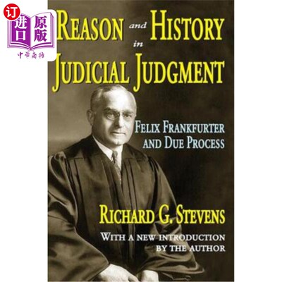 海外直订Reason and History in Judicial Judgment: Felix Frankfurter and Due Process 司法判决中的理性与历史:费利克斯·