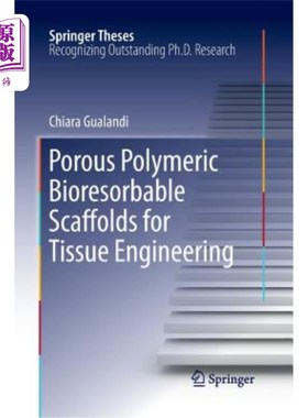 海外直订Porous Polymeric Bioresorbable Scaffolds for Tissue Engineering 用于组织工程的多孔聚合物生物可吸收支架