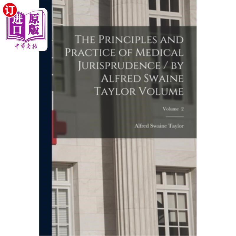 海外直订医药图书The Principles and Practice of Medical Jurisprudence / by Alfred Swaine Taylor V 《医学法理学原理与