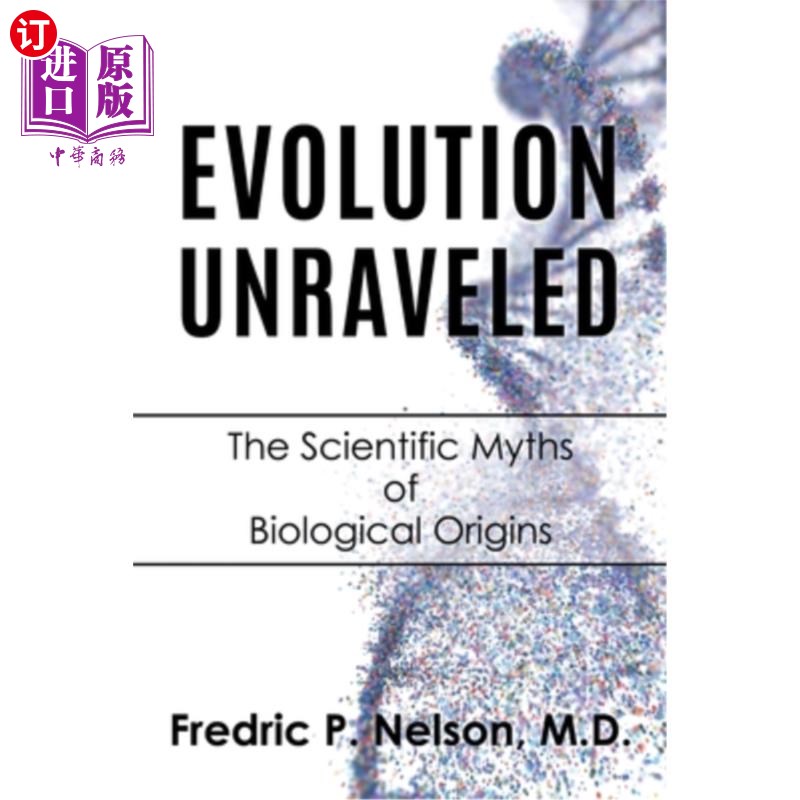 海外直订Evolution Unraveled: The Scientific Myths of Biological Origins 进化论被揭开：生物学起源的科学神话