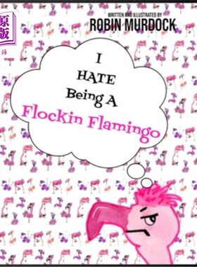 海外直订I Hate Being A Flockin Flamingo 我讨厌做一只火烈鸟