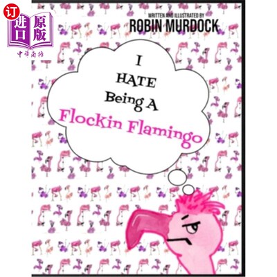海外直订I Hate Being A Flockin Flamingo 我讨厌做一只火烈鸟