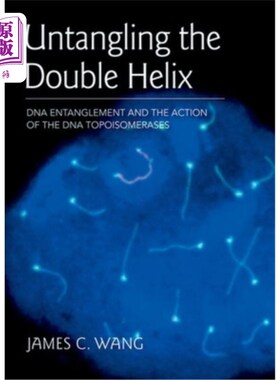 海外直订Untangling the Double Helix: DNA Entanglement and the Action of the DNA Topoisom 解开双螺旋：DNA纠缠和DNA