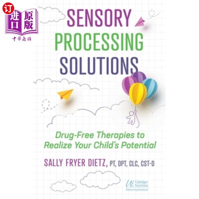 海外直订医药图书Sensory Processing Solutions: Drug-Free Therapies to Realize Your Child's Potent 感官处理解决方案: