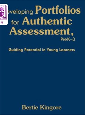 海外直订Developing Portfolios for Authentic Assessment, PreK-3: Guiding Potential in You 为真实性评估开发档案袋，Pre