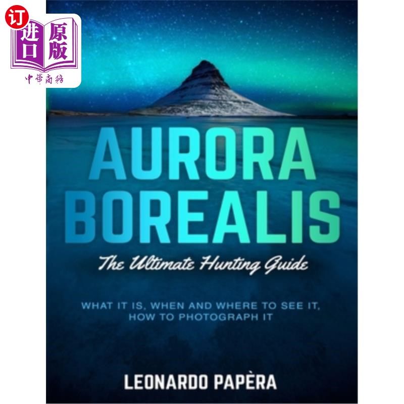 海外直订Aurora Borealis: The Ultimate Hunting Guide 北极光:终极狩猎指南