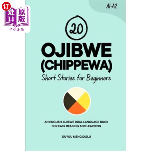 海外直订20 Ojibwe (Chippewa) Short Stories for Beginners: An English-Ojibwe Dual-Languag Ojibwe （Ch