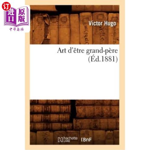 海外直订法语 Art d'être Grand-Père (éd.1881) 成为祖父的艺术(1881年版)
