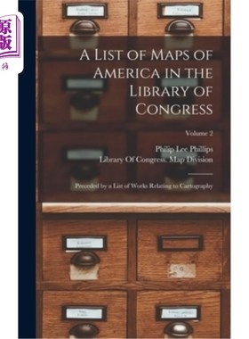 海外直订A List of Maps of America in the Library of Congress: Preceded by a List of Work 美国国会图书馆美国地图目录