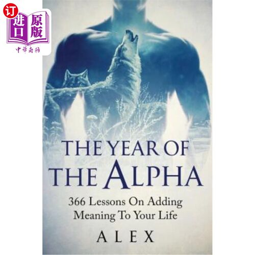海外直订医药图书The Year Of The Alpha: 366 Lessons On Adding Meaning To Your Life 阿尔法之年：366节增加生活意义的课