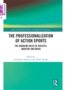 海外直订The Professionalization of Action Sports: The Changing Roles of Athletes, Indust 极限运动的职业化:运动员、